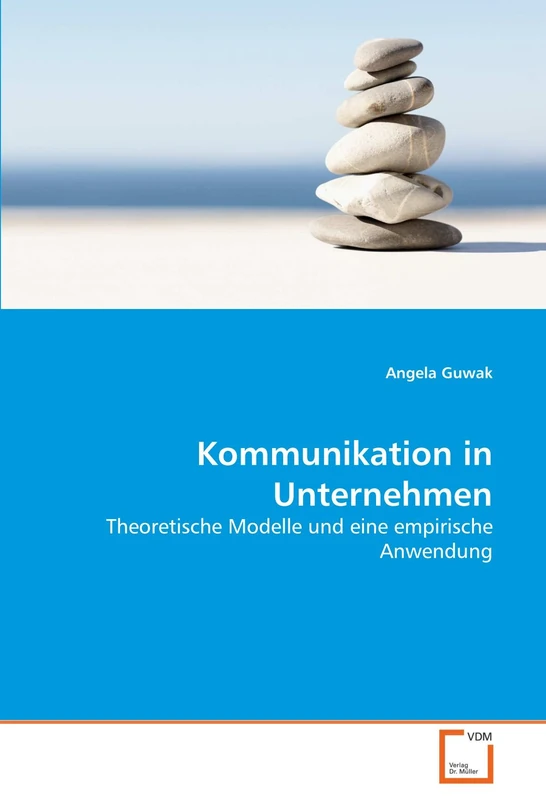 Kommunikation in Unternehmen: Theoretische Modelle und eine empirische Anwendung