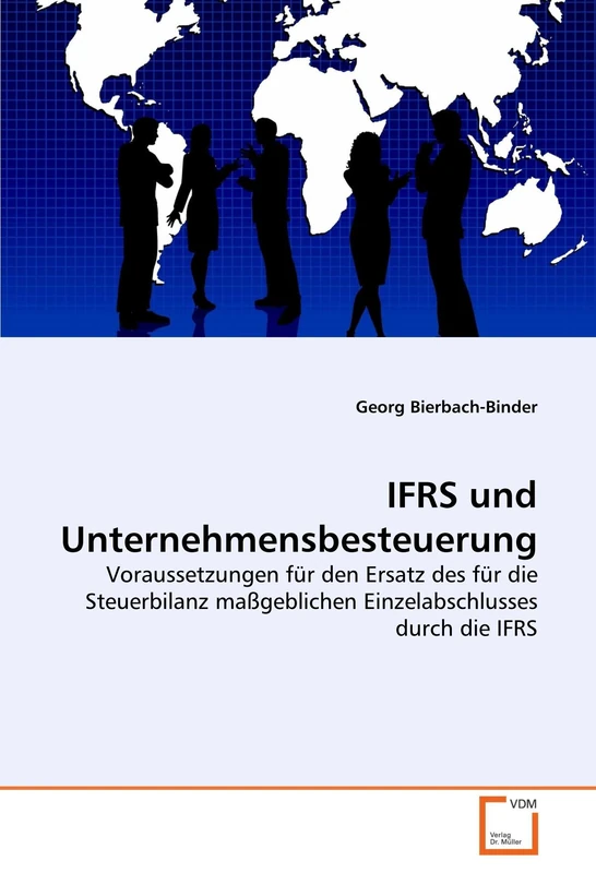 IFRS und Unternehmensbesteuerung: Voraussetzungen für den Ersatz des für die Steuerbilanz maßgeblichen Einzelabschlusses durch die IFRS - Image 1