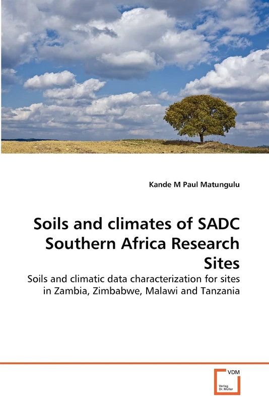 Soils and climates of SADC Southern Africa Research Sites: Soils and climatic data characterization for sites in Zambia, Zimbabwe, Malawi and Tanzania