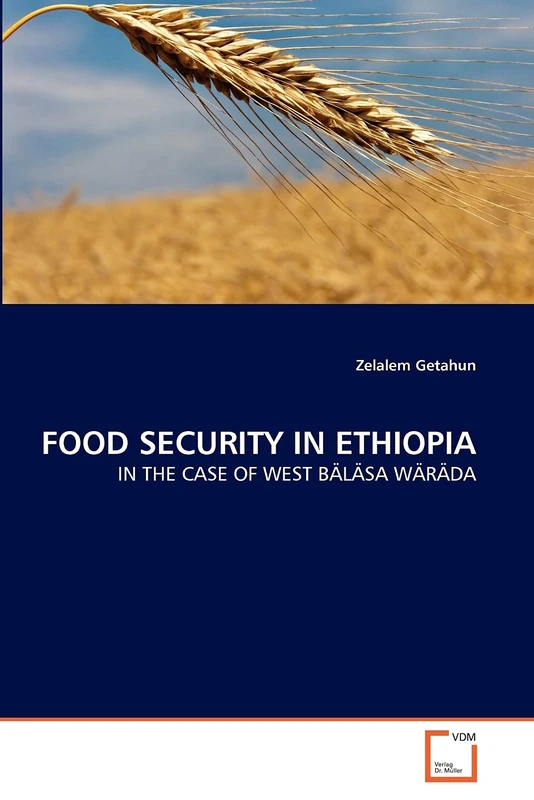 FOOD SECURITY IN ETHIOPIA: IN THE CASE OF WEST BÄLÄSA WÄRÄDA - Image 1