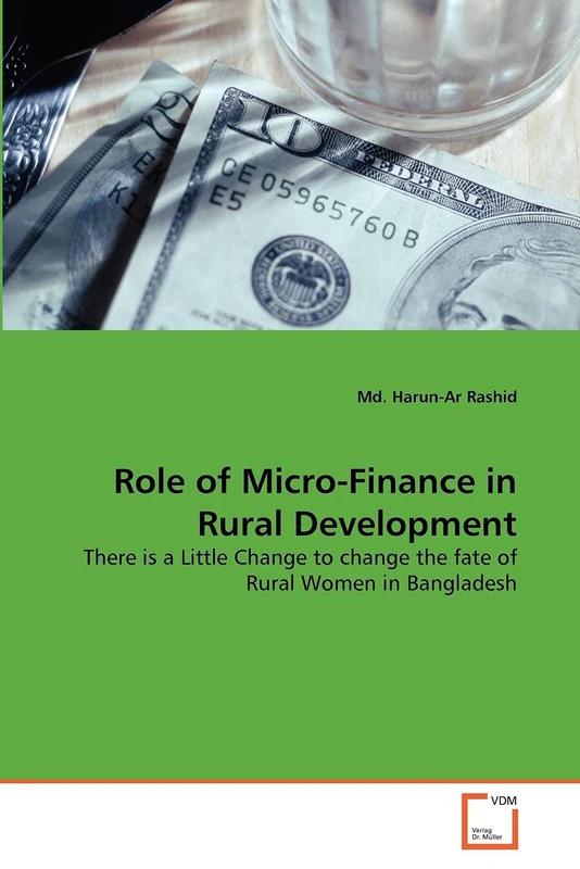 Role of Micro-Finance in Rural Development: There is a Little Change to change the fate of Rural Women in Bangladesh