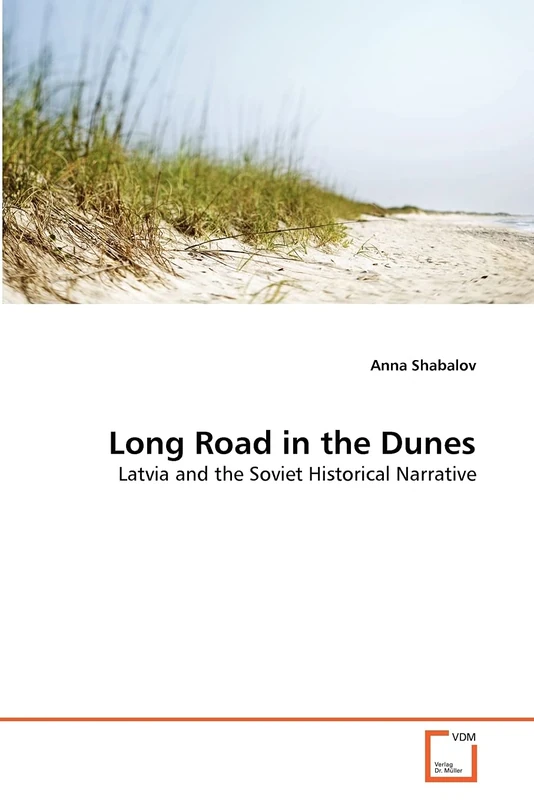 Long Road in the Dunes: Latvia and the Soviet Historical Narrative