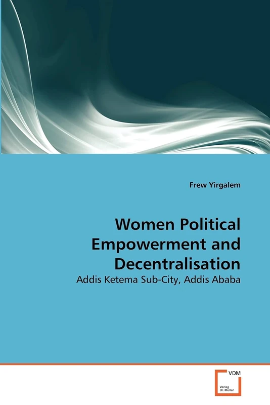 Women Political Empowerment and Decentralisation: Addis Ketema Sub-City, Addis Ababa