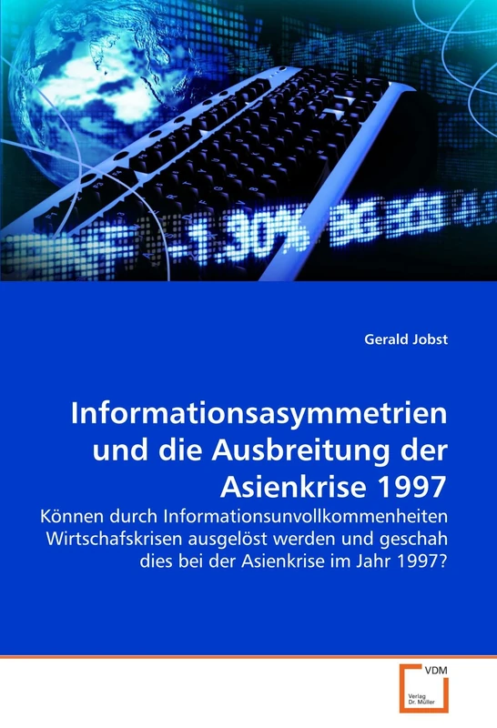 Informationsasymmetrien und die Ausbreitung der Asienkrise 1997: Können durch Informationsunvollkommenheiten Wirtschafskrisen ausgelöst werden und geschah dies bei der Asienkrise im Jahr 1997? - Image 1