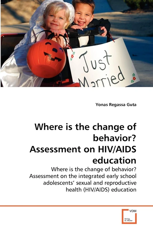 Where is the change of behavior? Assessment on HIV/AIDS education: Where is the change of behavior? Assessment on the integrated early school ... and reproductive health (HIV/AIDS) education