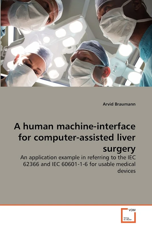 A human machine-interface for computer-assisted liver surgery: An application example in referring to the IEC 62366 and IEC 60601-1-6 for usable medical devices