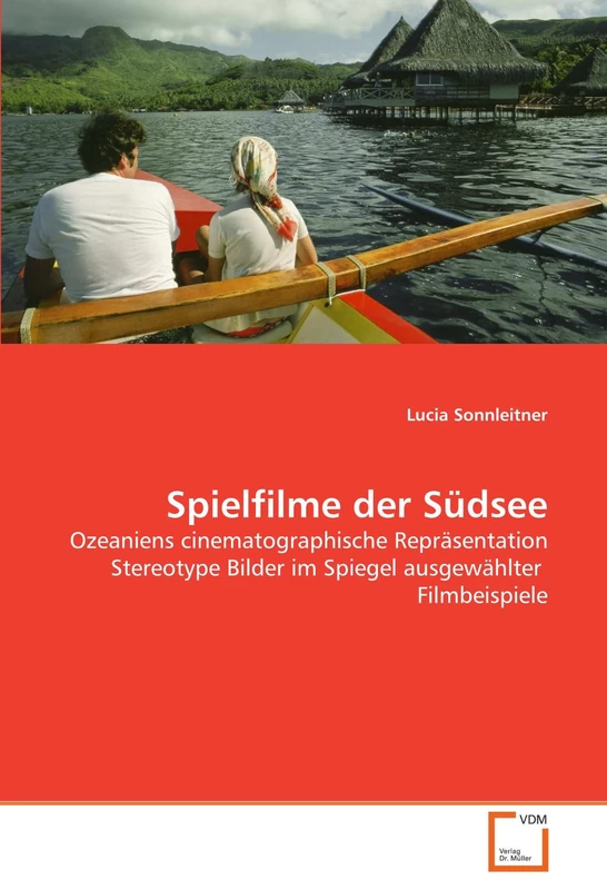 Spielfilme der Südsee: Ozeaniens cinematographische Repräsentation Stereotype Bilder im Spiegel ausgewählter Filmbeispiele - Image 1