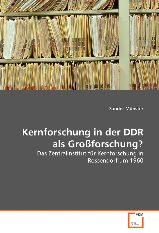 Kernforschung in der DDR als Großforschung?: Das Zentralinstitut für Kernforschung in Rossendorf um 1960 - Image 1