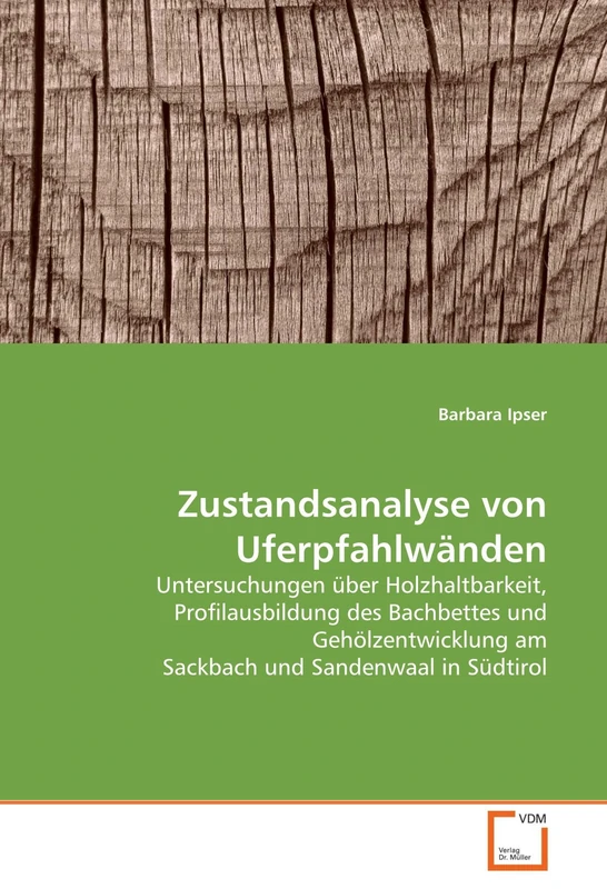 Zustandsanalyse von Uferpfahlwänden: Untersuchungen über Holzhaltbarkeit, Profilausbildung des Bachbettes und Gehölzentwicklung am Sackbach und Sandenwaal in Südtirol - Image 1