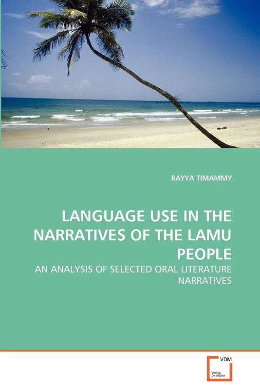 LANGUAGE USE IN THE NARRATIVES OF THE LAMU PEOPLE: AN ANALYSIS OF SELECTED ORAL LITERATURE NARRATIVES