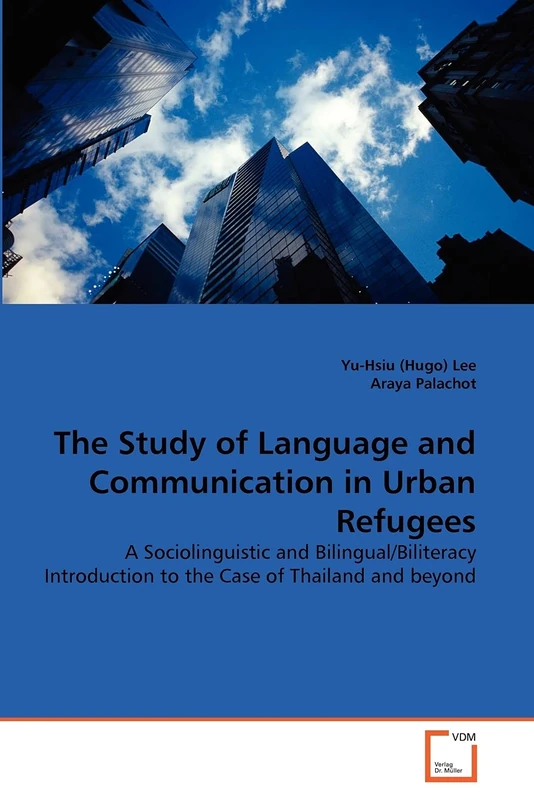 The Study of Language and Communication in Urban Refugees: A Sociolinguistic and Bilingual/Biliteracy Introduction to the Case of Thailand and beyond