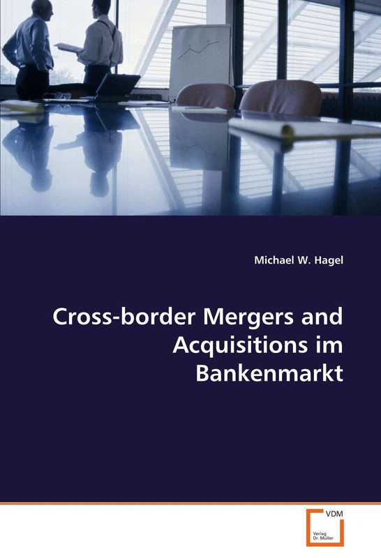 Cross-border Mergers and Acquisitions im Bankenmarkt