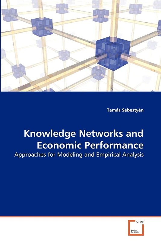 Knowledge Networks and Economic Performance: Approaches for Modeling and Empirical Analysis