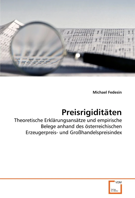 Preisrigiditäten: Theoretische Erklärungsansätze und empirische Belege anhand des österreichischen Erzeugerpreis- und Großhandelspreisindex - Image 1