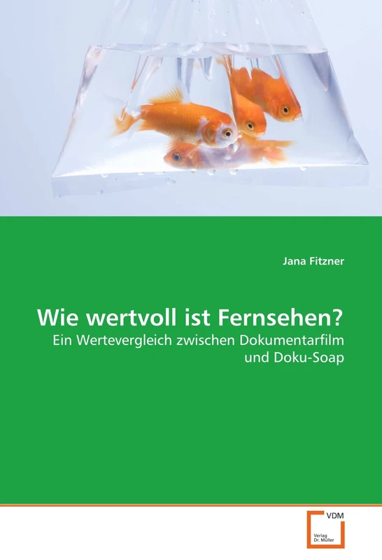 Wie wertvoll ist Fernsehen?: Ein Wertevergleich zwischen Dokumentarfilm und Doku-Soap