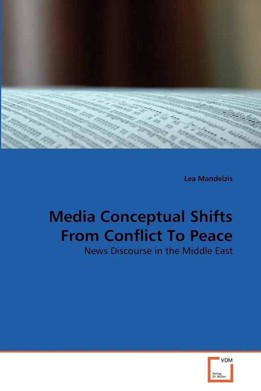 Media Conceptual Shifts From Conflict To Peace: News Discourse in the Middle East