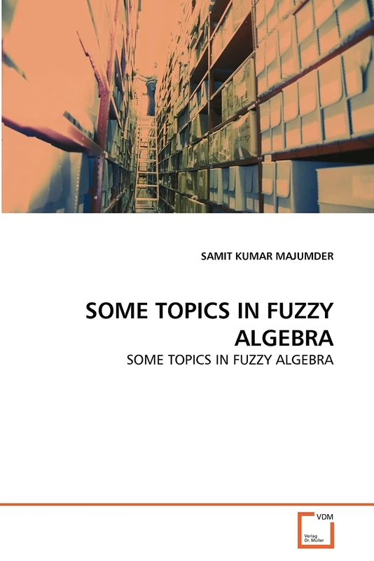 SOME TOPICS IN FUZZY ALGEBRA: SOME TOPICS IN FUZZY ALGEBRA