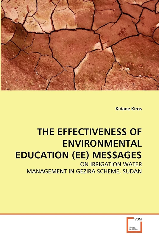 THE EFFECTIVENESS OF ENVIRONMENTAL EDUCATION (EE) MESSAGES: ON IRRIGATION WATER MANAGEMENT IN GEZIRA SCHEME, SUDAN