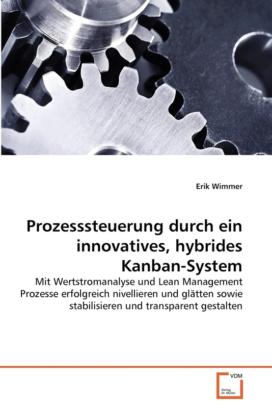 Prozesssteuerung durch ein innovatives, hybrides Kanban-System: Mit Wertstromanalyse und Lean Management Prozesse erfolgreich nivellieren und glätten sowie stabilisieren und transparent gestalten - Image 1