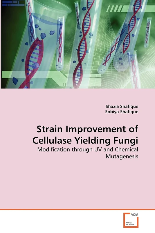 Strain Improvement of Cellulase Yielding Fungi: Modification through UV and Chemical Mutagenesis