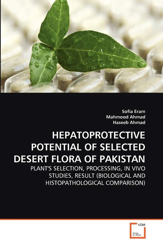 HEPATOPROTECTIVE POTENTIAL OF SELECTED DESERT FLORA OF PAKISTAN: PLANT'S SELECTION, PROCESSING, IN VIVO STUDIES, RESULT (BIOLOGICAL AND HISTOPATHOLOGICAL COMPARISON)
