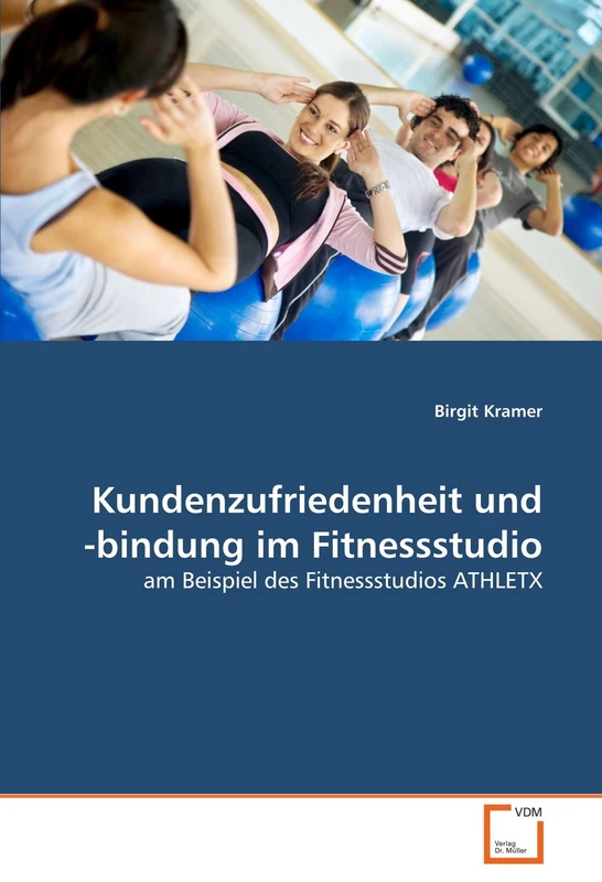 Kundenzufriedenheit und -bindung im Fitnessstudio: am Beispiel des Fitnessstudios ATHLETX - Image 1