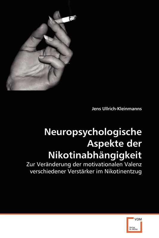 Neuropsychologische Aspekte der Nikotinabhängigkeit: Zur Veränderung der motivationalen Valenz verschiedener Verstärker im Nikotinentzug - Image 1