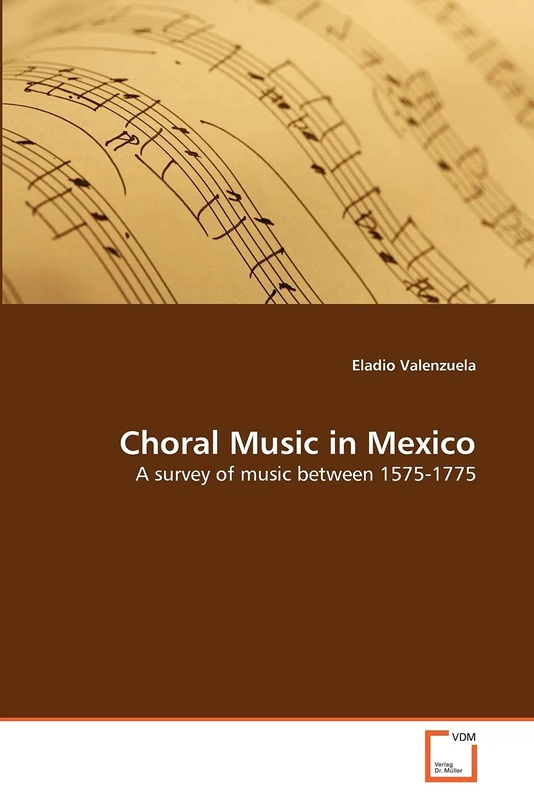 Choral Music in Mexico: A survey of music between 1575-1775