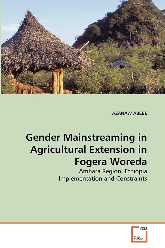 Gender Mainstreaming in Agricultural Extension in Fogera Woreda: Amhara Region, Ethiopia Implementation and Constraints