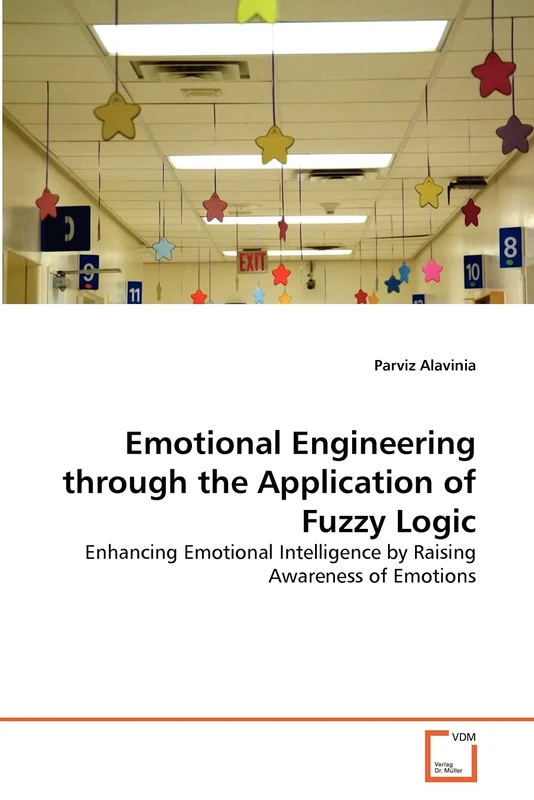 Emotional Engineering through the Application of Fuzzy Logic: Enhancing Emotional Intelligence by Raising Awareness of Emotions