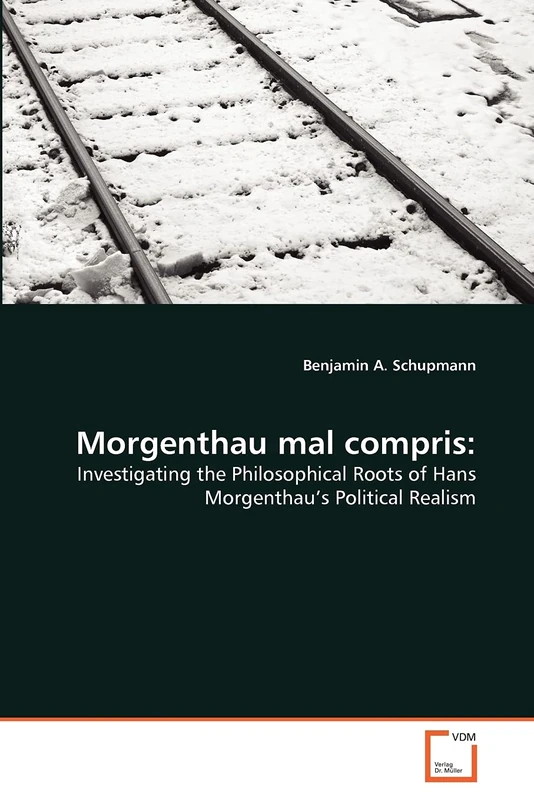 Morgenthau mal compris:: Investigating the Philosophical Roots of Hans Morgenthau's Political Realism - Image 1
