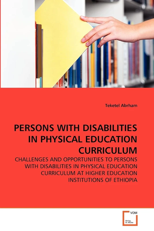 PERSONS WITH DISABILITIES IN PHYSICAL EDUCATION CURRICULUM: CHALLENGES AND OPPORTUNITIES TO PERSONS WITH DISABILITIES IN PHYSICAL EDUCATION CURRICULUM AT HIGHER EDUCATION INSTITUTIONS OF ETHIOPIA