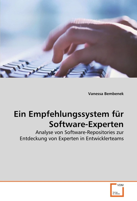 Ein Empfehlungssystem für Software-Experten: Analyse von Software-Repositories zur Entdeckung von Experten in Entwicklerteams