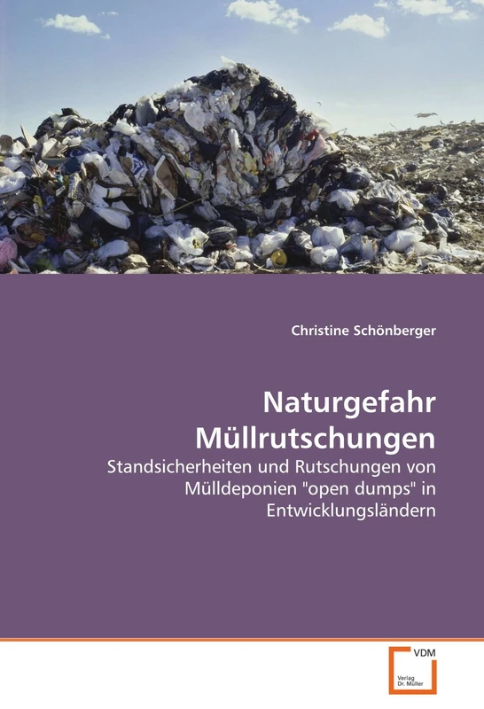 Naturgefahr Müllrutschungen: Standsicherheiten und Rutschungen von Mülldeponien "open dumps" in Entwicklungsländern - Image 1