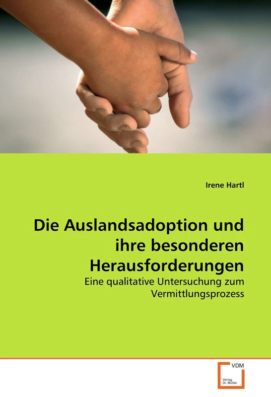 Die Auslandsadoption und ihre besonderen Herausforderungen: Eine qualitative Untersuchung zum Vermittlungsprozess