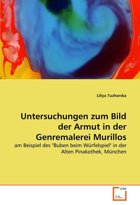Untersuchungen zum Bild der Armut in der Genremalerei Murillos: am Beispiel des "Buben beim Würfelspiel" in der Alten Pinakothek, München - Image 1