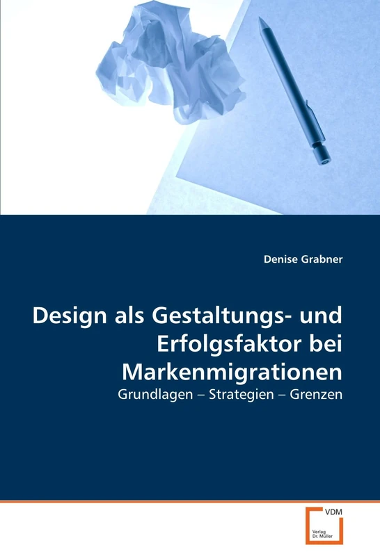 Design als Gestaltungs- und Erfolgsfaktor bei Markenmigrationen: Grundlagen ? Strategien ? Grenzen - Image 1