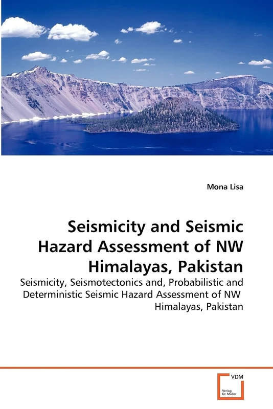 Seismicity and Seismic Hazard Assessment of NW Himalayas, Pakistan: Seismicity, Seismotectonics and, Probabilistic and Deterministic Seismic Hazard Assessment of NW Himalayas, Pakistan