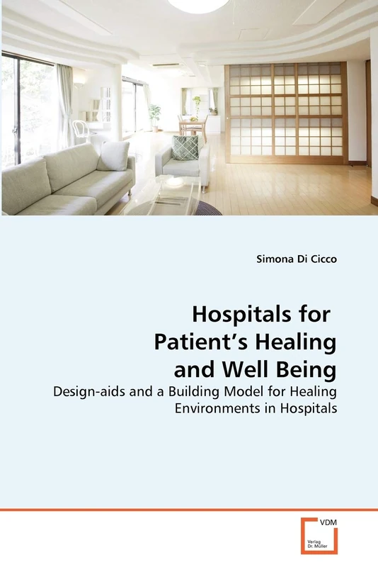 Hospitals for Patient's Healing and Well Being: Design-aids and a Building Model for Healing Environments in Hospitals