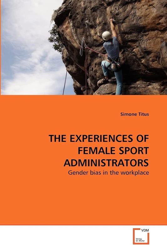 THE EXPERIENCES OF FEMALE SPORT ADMINISTRATORS: Gender bias in the workplace