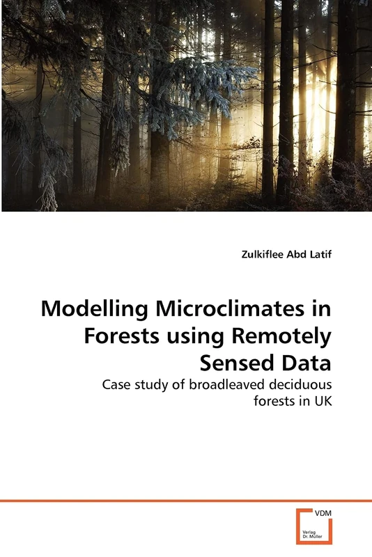 Modelling Microclimates in Forests using Remotely Sensed Data: Case study of broadleaved deciduous forests in UK