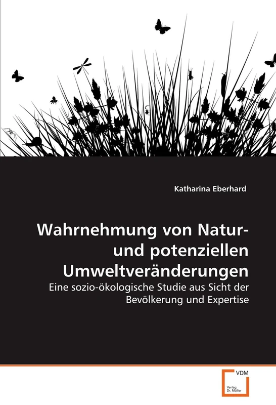Wahrnehmung von Natur- und potenziellen Umweltveränderungen: Eine sozio-ökologische Studie aus Sicht der Bevölkerung und Expertise