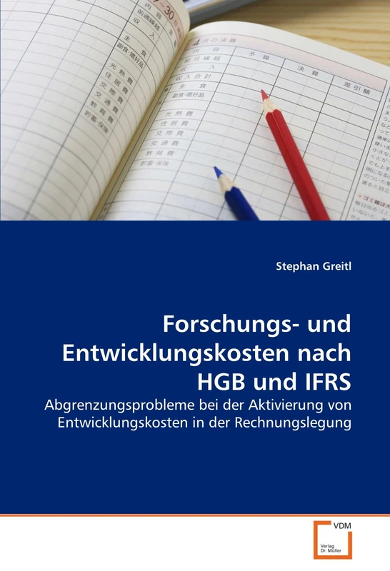 Forschungs- und Entwicklungskosten nach HGB und IFRS: Abgrenzungsprobleme bei der Aktivierung von Entwicklungskosten in der Rechnungslegung