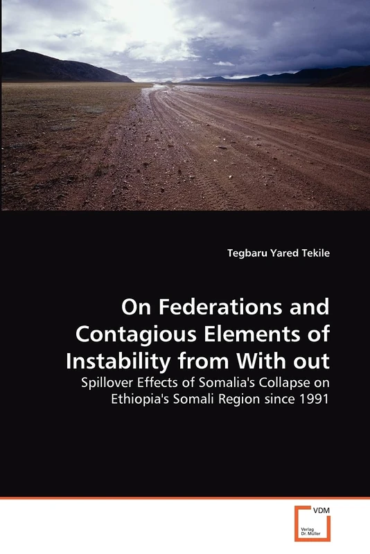 On Federations and Contagious Elements of Instability from With out: Spillover Effects of Somalia's Collapse on Ethiopia's Somali Region since 1991