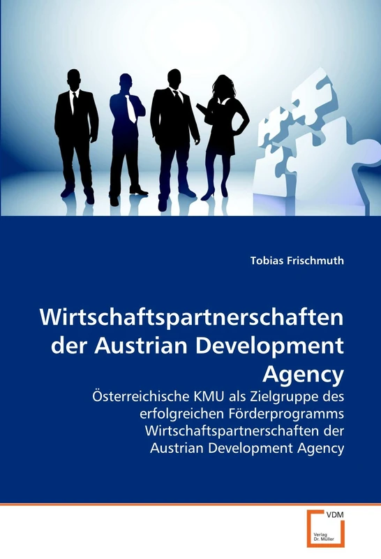 Wirtschaftspartnerschaften der Austrian Development Agency: Österreichische KMU als Zielgruppe des erfolgreichen Förderprogramms Wirtschaftspartnerschaften der Austrian Development Agency