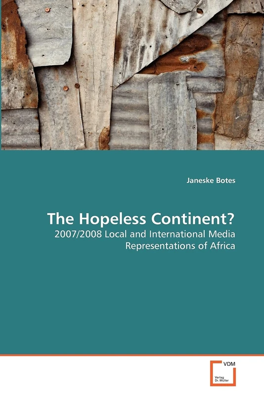 The Hopeless Continent?: 2007/2008 Local and International Media Representations of Africa - Image 1