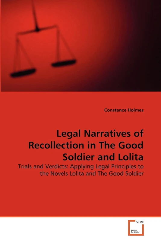 Legal Narratives of Recollection in The Good Soldier and Lolita: Trials and Verdicts: Applying Legal Principles to the Novels Lolita and The Good Soldier - Image 1