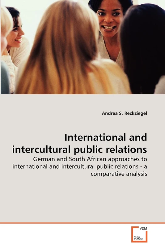 International and intercultural public relations: German and South African approaches to international and intercultural public relations - a comparative analysis