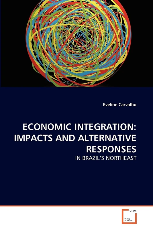 ECONOMIC INTEGRATION: IMPACTS AND ALTERNATIVE RESPONSES: IN BRAZIL'S NORTHEAST