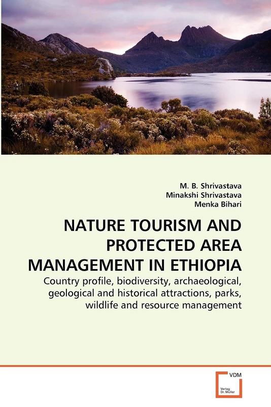 NATURE TOURISM AND PROTECTED AREA MANAGEMENT IN ETHIOPIA: Country profile, biodiversity, archaeological, geological and historical attractions, parks, wildlife and resource management